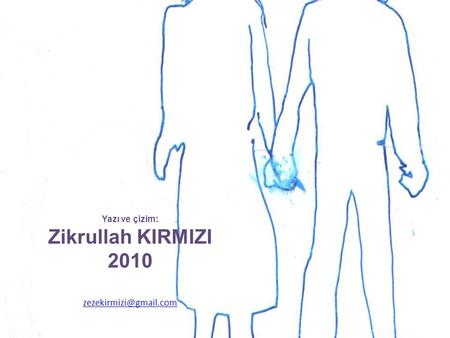 Yazı ve çizim: Zikrullah KIRMIZI 2010