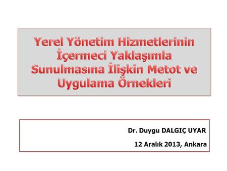 Dr. Duygu DALGIÇ UYAR 12 Aralık 2013, Ankara. Avrupa Konseyi.