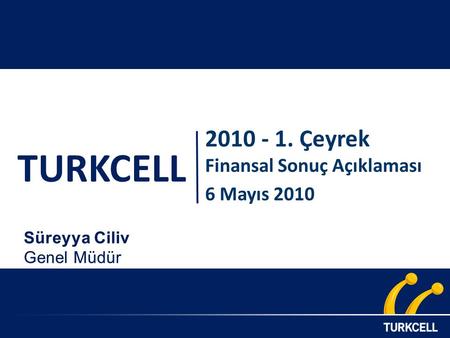 TURKCELL 2010 - 1. Çeyrek Finansal Sonuç Açıklaması 6 Mayıs 2010.