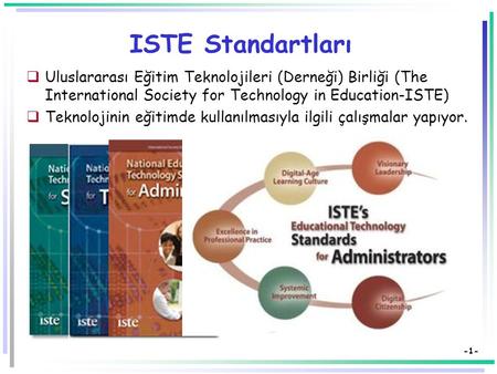 ISTE Standartları Uluslararası Eğitim Teknolojileri (Derneği) Birliği (The International Society for Technology in Education-ISTE) Teknolojinin eğitimde.