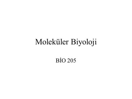 Moleküler Biyoloji BİO 205.