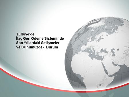 Türkiye’de İlaç Geri Ödeme Sisteminde Son Yıllardaki Gelişmeler