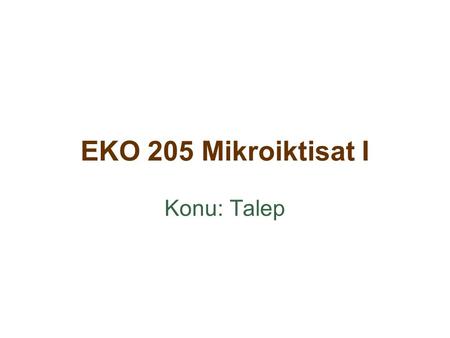EKO 205 Mikroiktisat I Konu: Talep.