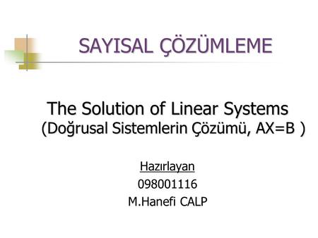 The Solution of Linear Systems (Doğrusal Sistemlerin Çözümü, AX=B )