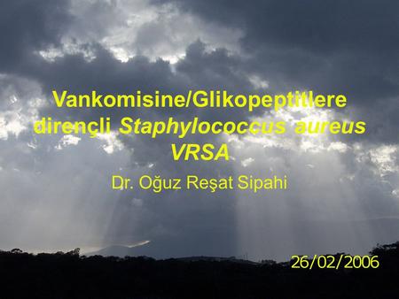 Vankomisine/Glikopeptitlere dirençli Staphylococcus aureus VRSA