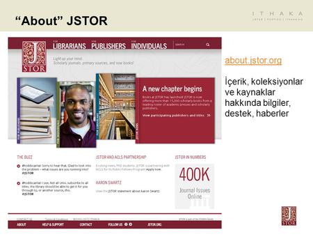 “About” JSTOR about.jstor.org İçerik, koleksiyonlar ve kaynaklar hakkında bilgiler, destek, haberler.