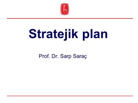 Stratejik plan Prof. Dr. Sarp Saraç.