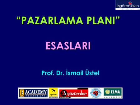 “PAZARLAMA PLANI” ESASLARI Prof. Dr. İsmail Üstel.