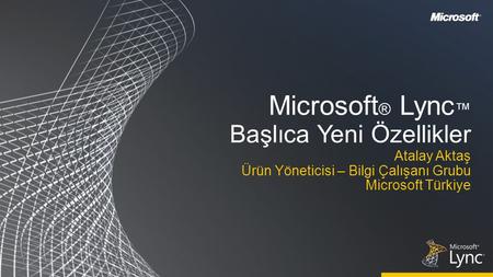 Microsoft® Lync™ Başlıca Yeni Özellikler