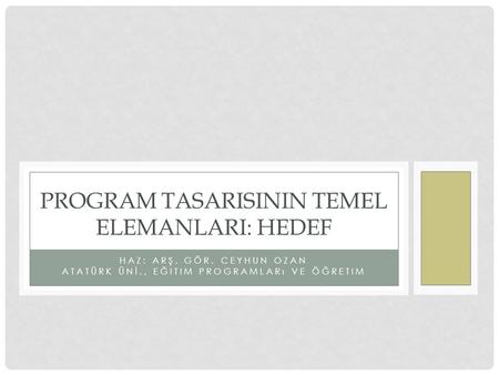 PROGRAM TASARISININ TEMEL ELEMANLARI: HEDEF