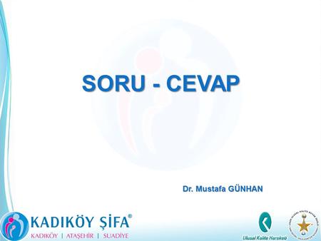SORU - CEVAP Dr. Mustafa GÜNHAN.