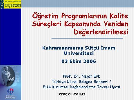 Kahramanmaraş Sütçü İmam Üniversitesi 03 Ekim 2006 Prof. Dr. Nejat Erk