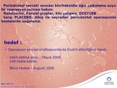 Pierre Fabre Oral Care International seminar / juillet 2007/Sorèze Marc WATTS Periodontal cerrahi sonrası klorheksidin ağız çalkalama suyu ile operasyon.