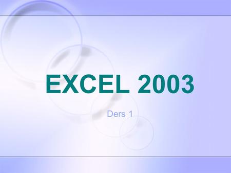 EXCEL 2003 Ders 1.