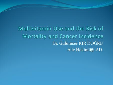 Multivitamin Use and the Risk of Mortality and Cancer Incidence