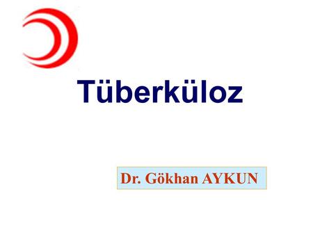 Tüberküloz Dr. Gökhan AYKUN.