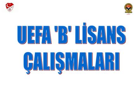 UEFA 'B' LİSANS ÇALIŞMALARI.