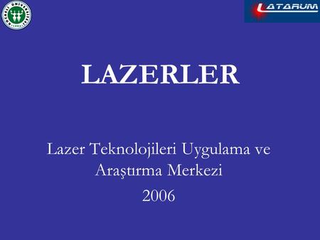 Lazer Teknolojileri Uygulama ve Araştırma Merkezi 2006