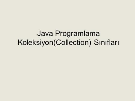 Java Programlama Koleksiyon(Collection) Sınıfları