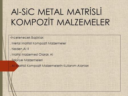 Al-SiC METAL MATRİSLİ KOMPOZİT MALZEMELER