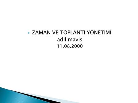  ZAMAN VE TOPLANTI YÖNETİMİ adil maviş 11.08.2000.