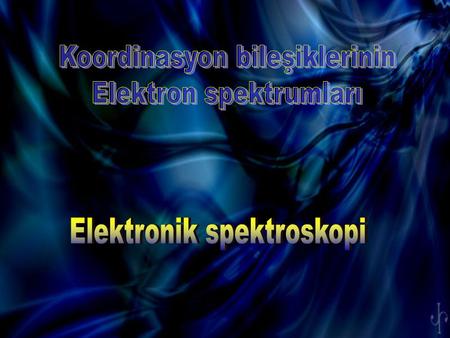 Koordinasyon bileşiklerinin Elektron spektrumları