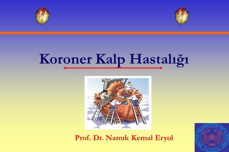 Koroner Kalp Hastalığı Prof. Dr. Namık Kemal Eryol.