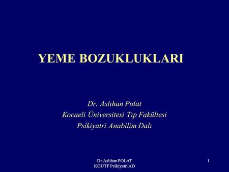 YEME BOZUKLUKLARI Dr. Aslıhan Polat Kocaeli Üniversitesi Tıp Fakültesi