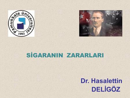 SİGARANIN ZARARLARI Dr. Hasalettin DELİGÖZ.