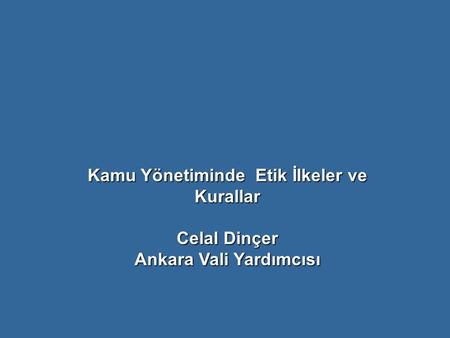 Kamu Yönetiminde Etik İlkeler ve Kurallar Ankara Vali Yardımcısı
