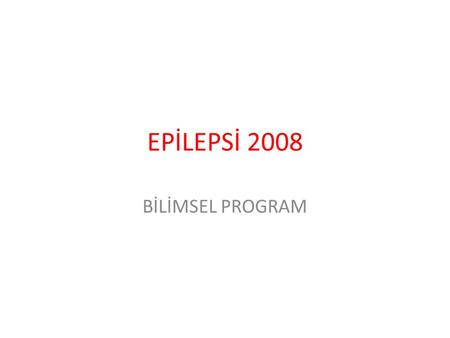 EPİLEPSİ 2008 BİLİMSEL PROGRAM.