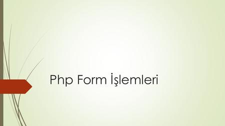 Php Form İşlemleri.