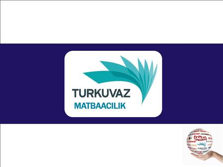 TURKUVAZ MATBAACILIK Samandıra mevkiinde, m2 lik kapalı alanda, 1999 yılından itibaren; baskı ve baskı sonrası ciltleme/paketleme makinelerinden.