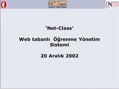 ‘Net-Class’ Web tabanlı Öğrenme Yönetim Sistemi 20 Aralık 2002.