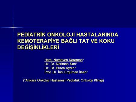 (*Ankara Onkoloji Hastanesi Pediatrik Onkoloji Kliniği)