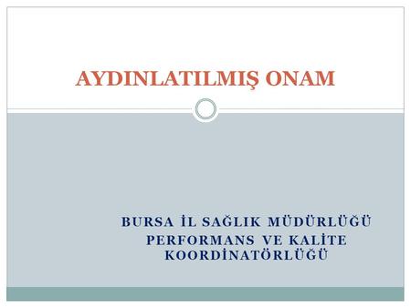 Bursa İl SağlIk Müdürlüğü Performans ve Kalİte Koordİnatörlüğü
