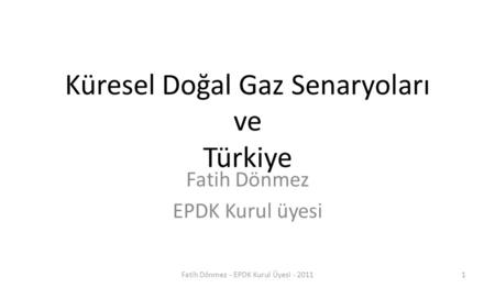 Küresel Doğal Gaz Senaryoları ve Türkiye