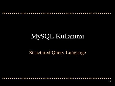 1 MySQL Kullanımı Structured Query Language. 2 MySQL Nedir? Veritabanıdır. Tablolardan oluşur. Bilgiler tablolarda saklanır.