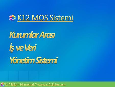 Kurumlar Arası İş ve Veri Yönetim Sistemi K12 MOS Sistemi