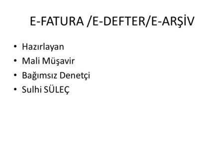 E-FATURA /E-DEFTER/E-ARŞİV