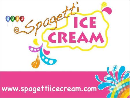 www.spagettiicecream.com Spagetti Ice Cream Türkiye Firmamız 2011 Mayıs ayında Kadıköy de çalışmalarına başlamıştır.Aynı yaz Haziran ayı içinde önce Kadıköy.