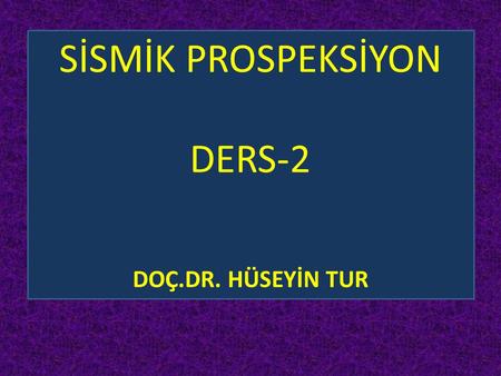 SİSMİK PROSPEKSİYON DERS-2