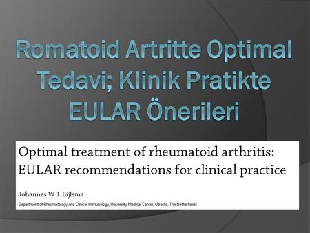 Romatoid Artritte Optimal Tedavi; Klinik Pratikte EULAR Önerileri
