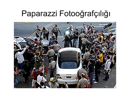 Paparazzi Fotooğrafçılığı