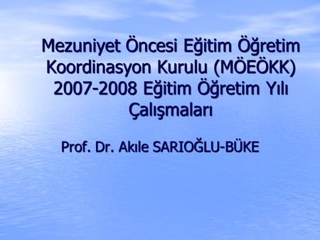 Prof. Dr. Akıle SARIOĞLU-BÜKE