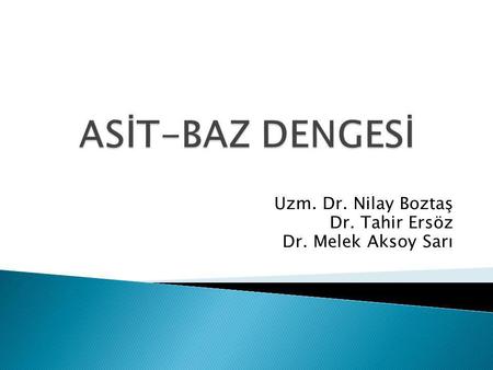 Uzm. Dr. Nilay Boztaş Dr. Tahir Ersöz Dr. Melek Aksoy Sarı
