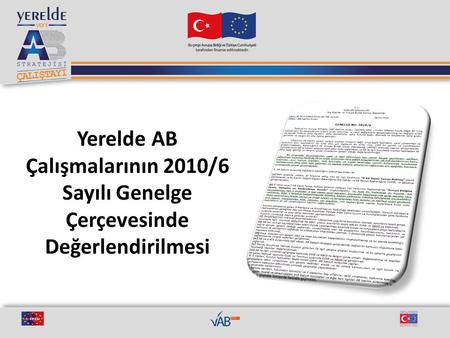 Valilikler koordinasyonunda illerde yapılan çalışmaların Türkiye’nin Yeni AB Stratejisi ve AB İletişim Stratejisi’ne katkı sağlaması İçişleri Bakanlığı.