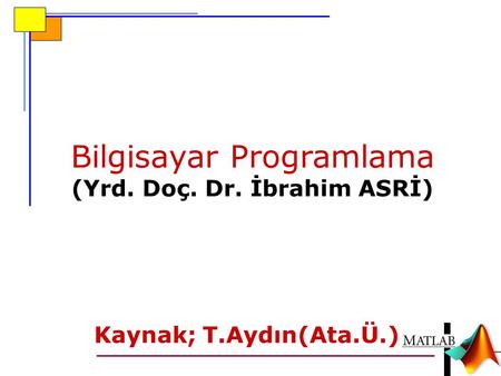 Bilgisayar Programlama (Yrd. Doç. Dr. İbrahim ASRİ)