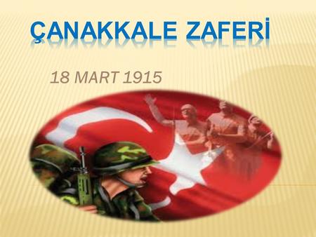 ÇANAKKALE ZAFERİ 18 MART 1915.