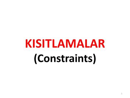 KISITLAMALAR (Constraints)